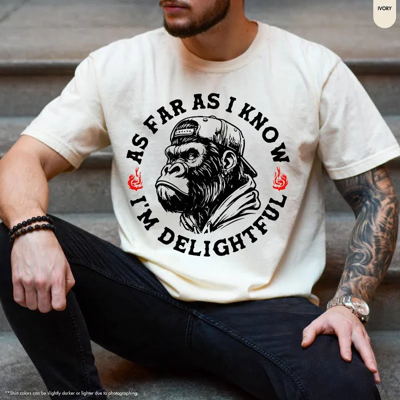 Comfort Colors As Far As I Know I'm Delightful Gorilla Graphic Tee, Funny Sarcastic TShirt for Men, Bold Sarcastic Quote Tee, Cool Ape Gift
