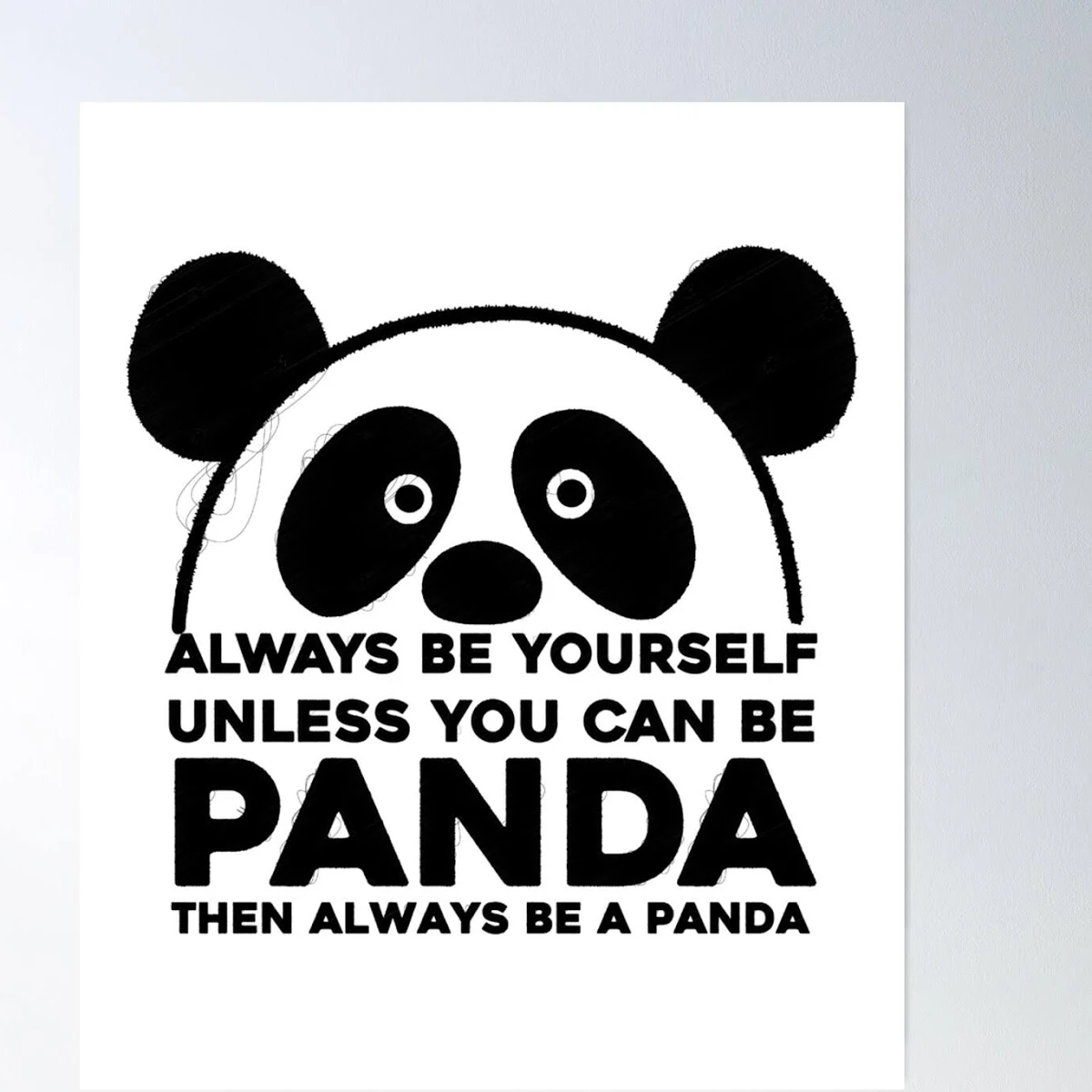 T-Shirt For Panda Lover, Always Be Yourself Unless You Can Be A Panda, Panda Gift Idea Panda Poster